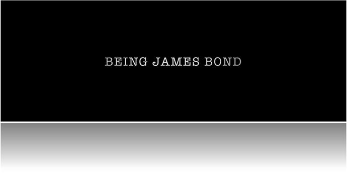 Being James Bond - A Fantastic New Film Available On-Line