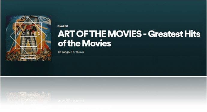 An Art of the Movies Playlist - Greatest Hits of the Movies!