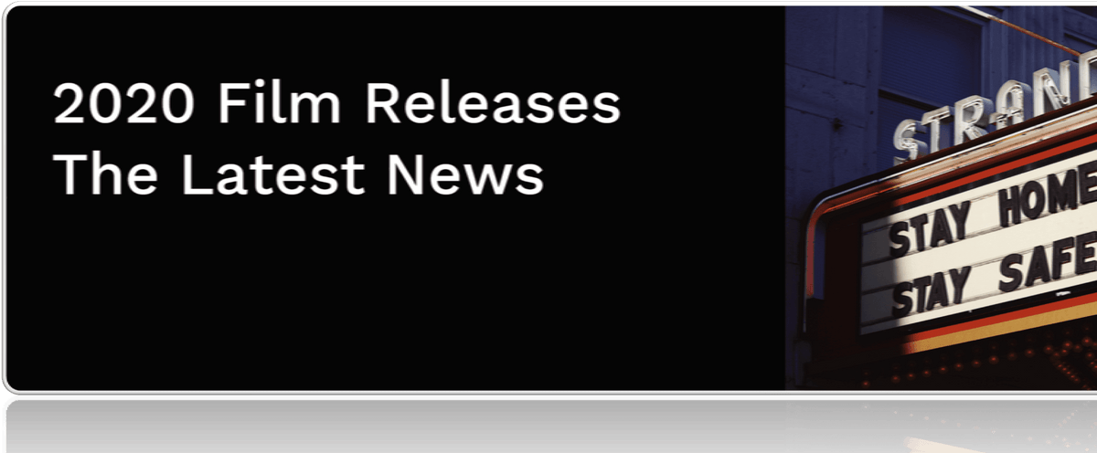 2020 Film Releases - The Latest News